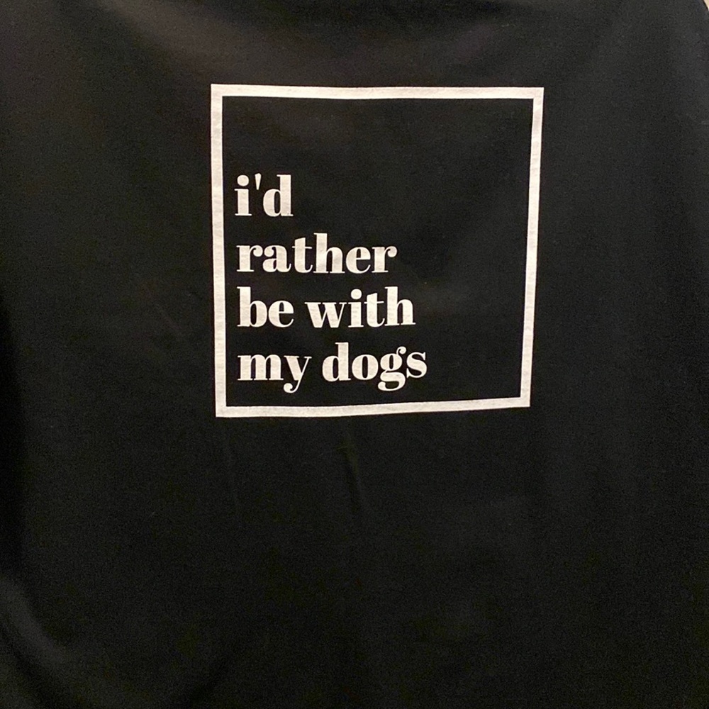 Brand new “I’d Rather be with my Dogs” crewneck! Size XXL unisex